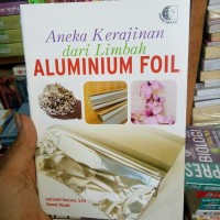Aneka Kerajinan Dari Limbah Aluminium Foil