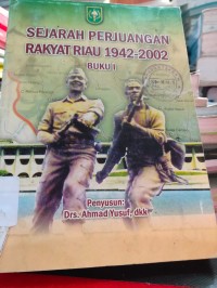 Sejarah Perjuangan Rakyat Riau 1942-2002