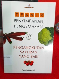 Teknik Penyimpanan, Pengemasan, & Pengangkutan Sayuran Yang Baik