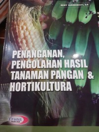 Penanganan, Pengolahan Hasil Tanaman Pangan & Hortikultura