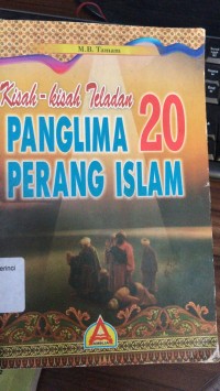 Kisah Kisah Teladan 20 Panglima Perang Islam