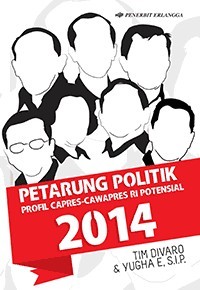PETARUNG POLITIK; Profil Capres-Cawapres RI Potensial 2014