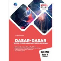 Dasar - Dasar Teknik Pengelasan dan Fabrikasi Logam Kelas X